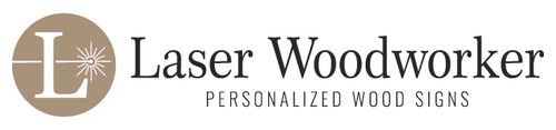 Laser Woodworker Custom Wood Signs